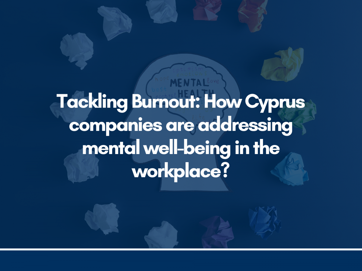 Tackling Burnout: How Cyprus companies are addressing mental well-being in the workplace?