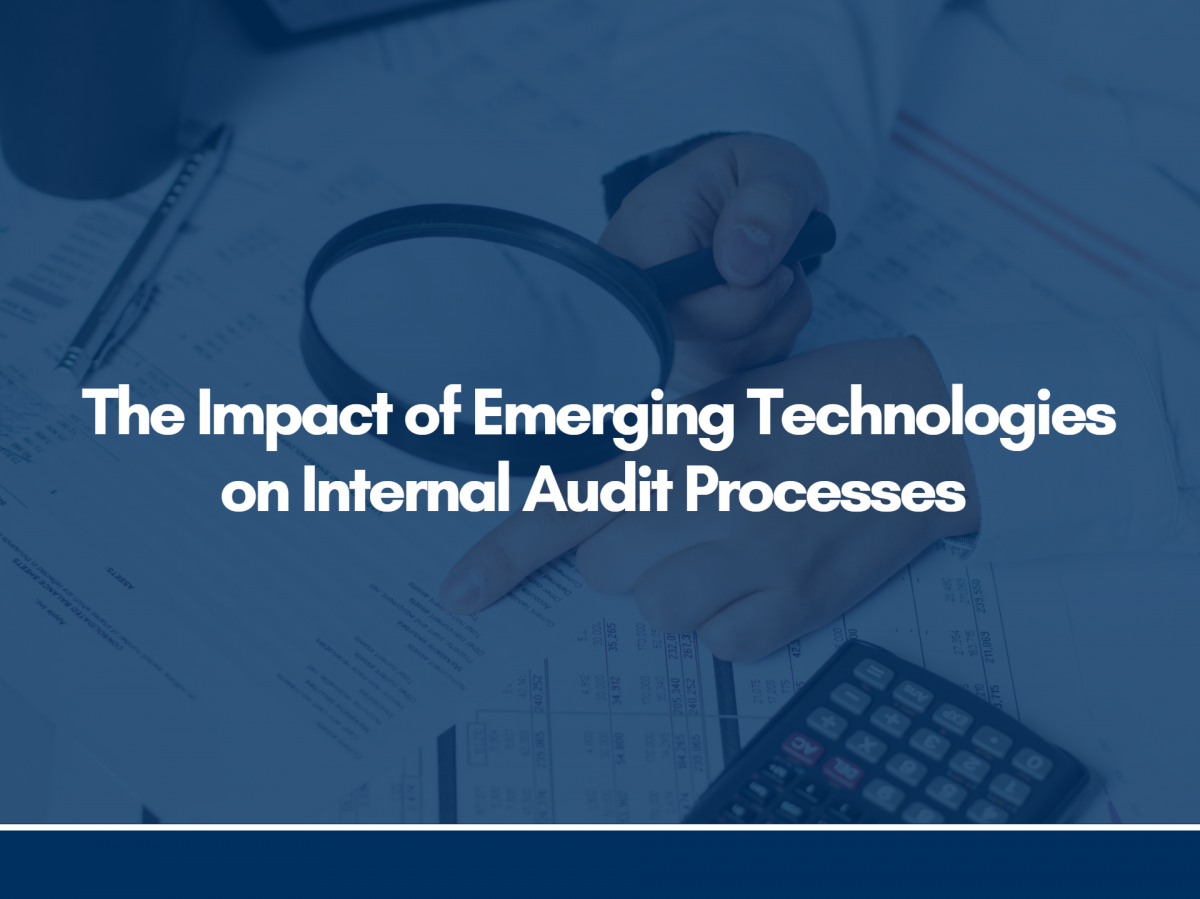 The Impact of Emerging Technologies on Internal Audit Processes