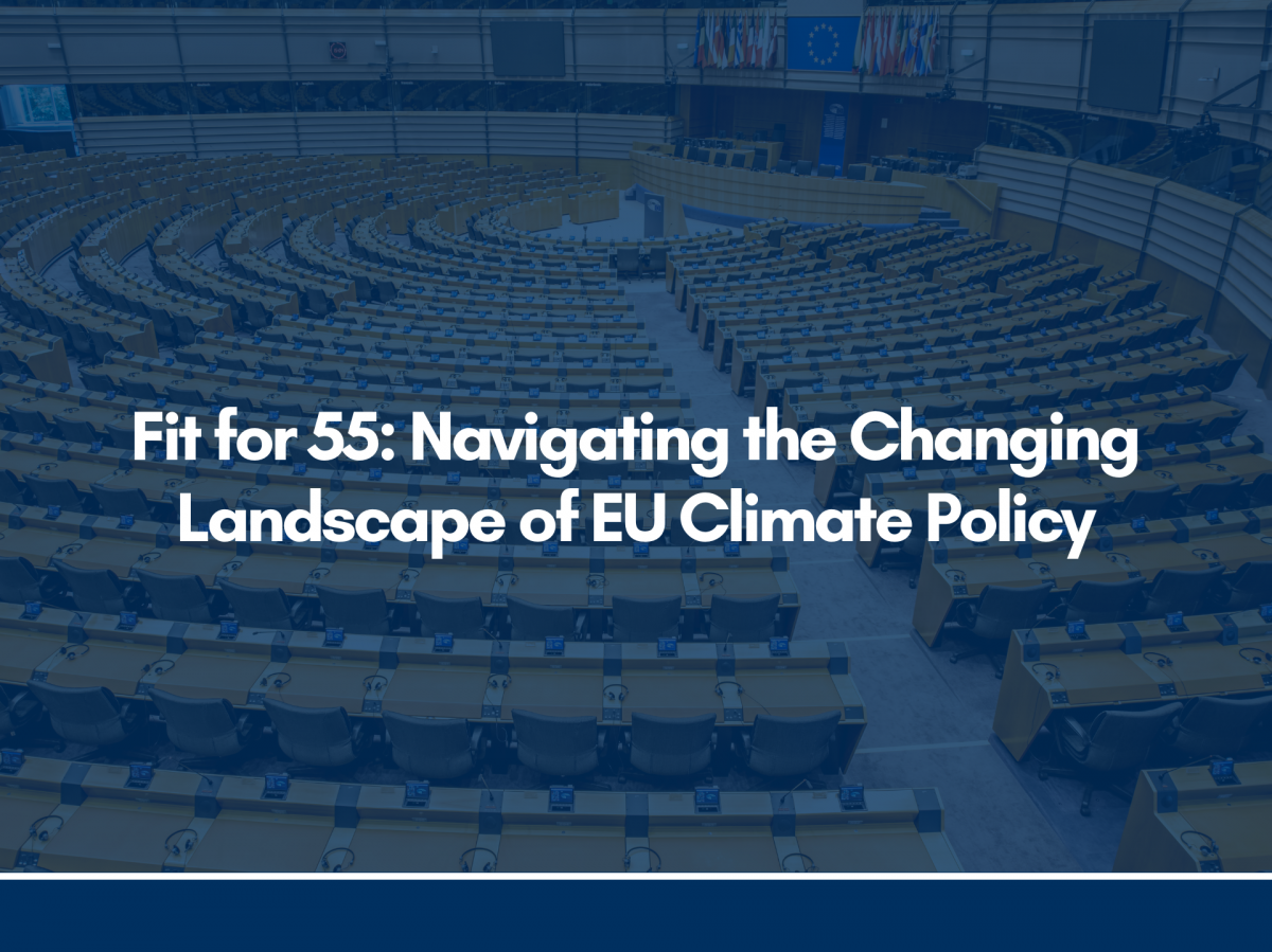 Fit for 55: Navigating the Changing Landscape of EU Climate Policy