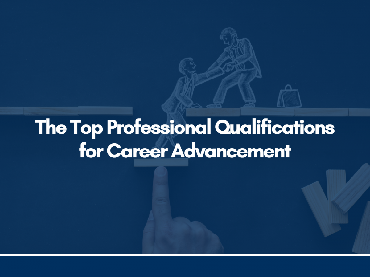 The Top Professional Qualifications for Career Advancement
