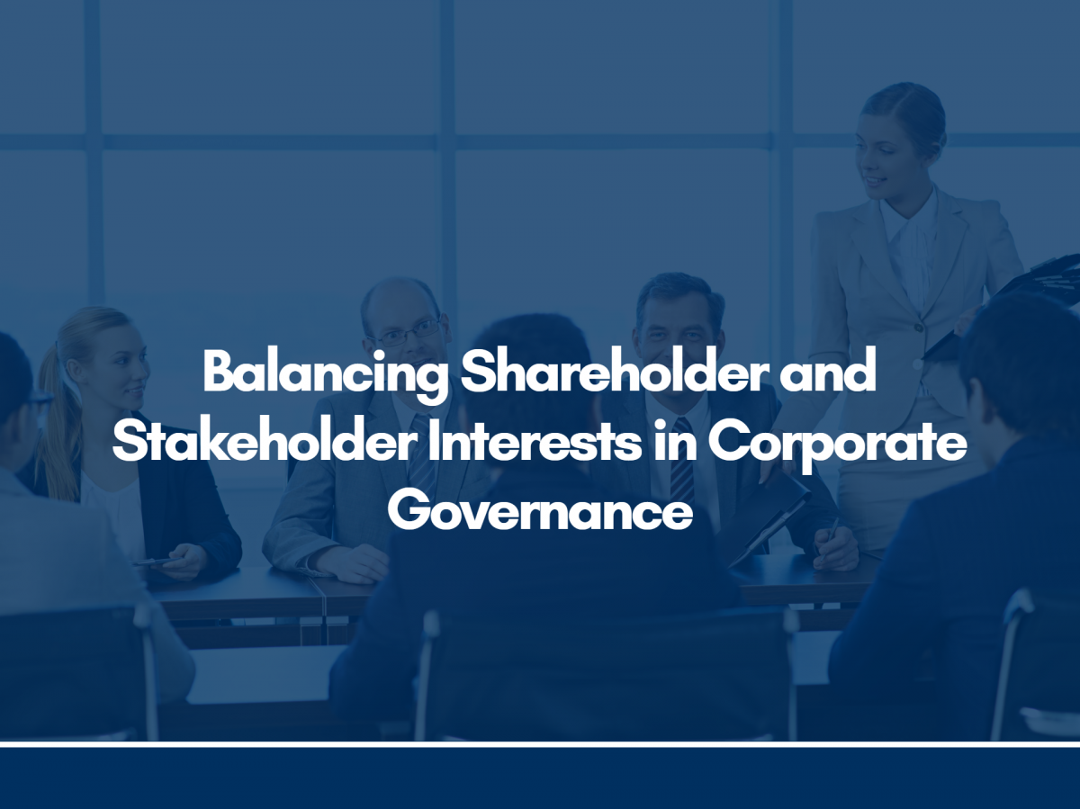 Balancing Shareholder and Stakeholder Interests in Corporate Governance