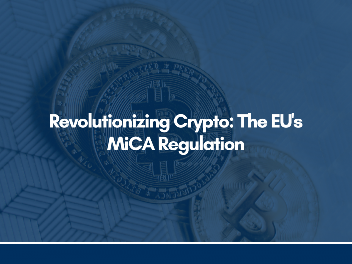 Revolutionizing Crypto: The EU’s MiCA Regulation