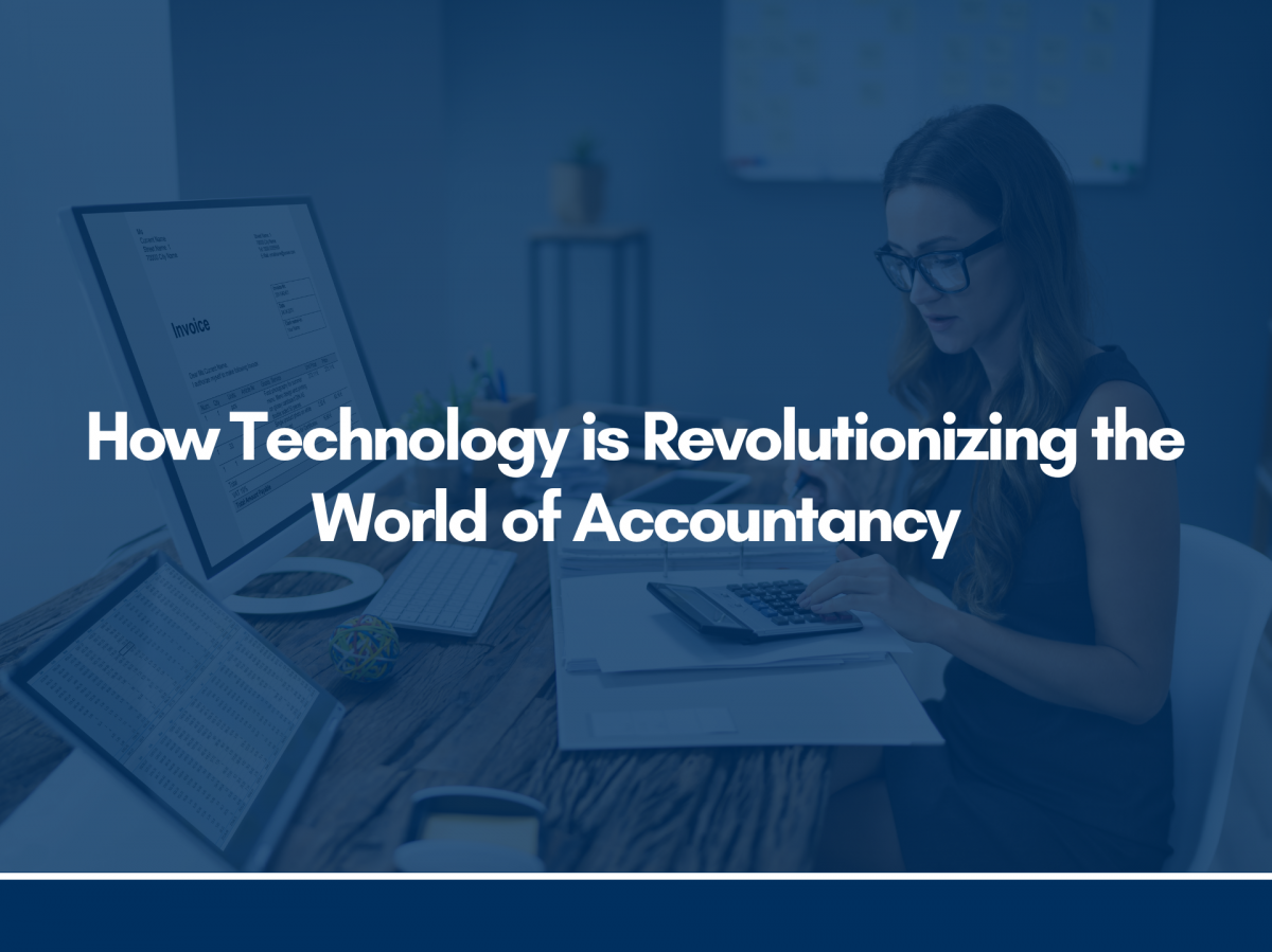 How Technology is Revolutionizing the World of Accountancy