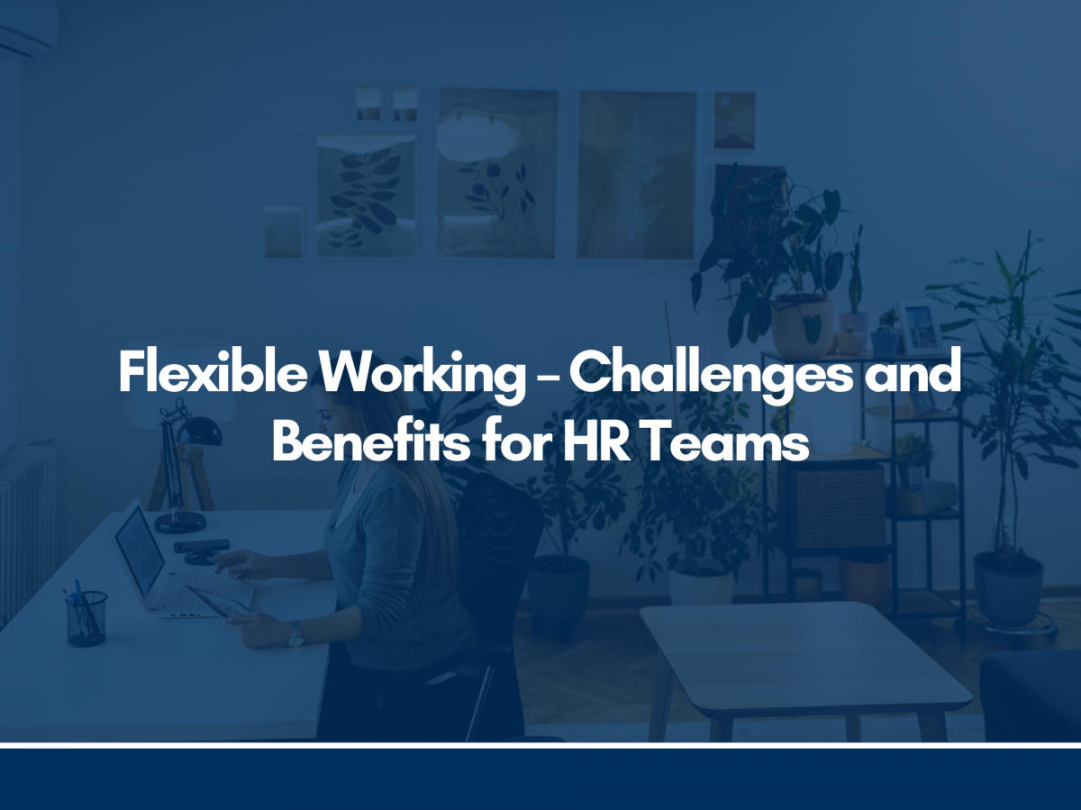 Flexible Working – Challenges and Benefits for HR Teams