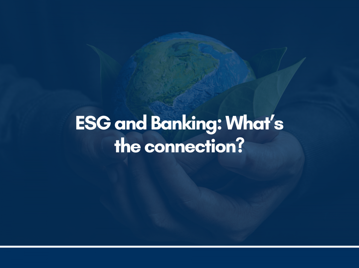 ESG and Banking: What’s the connection?