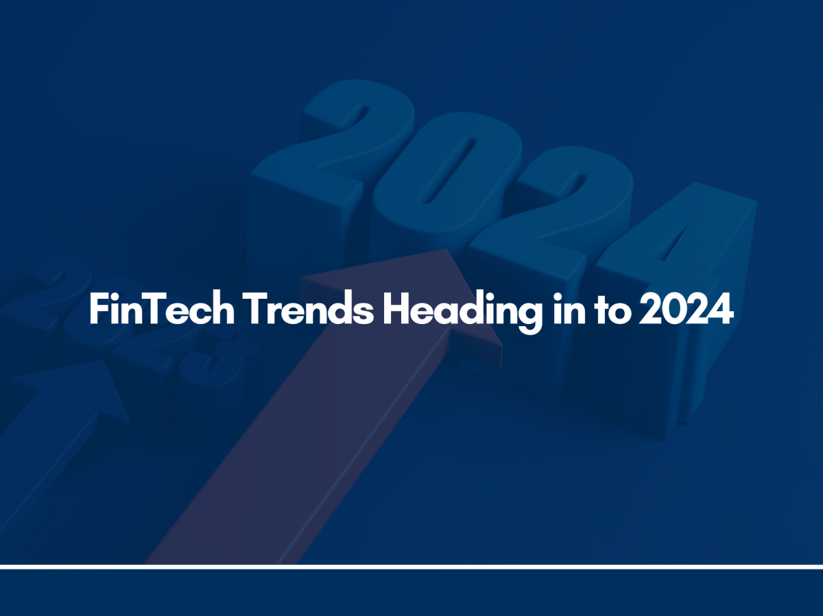 FinTech Trends Heading in to 2024
