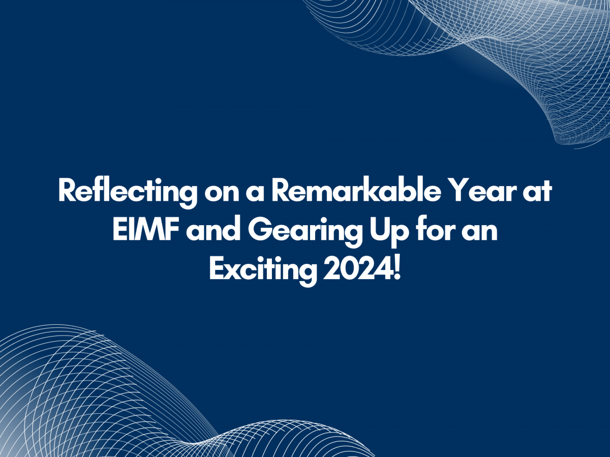 Reflecting on a Remarkable Year at EIMF and Gearing Up for an Exciting 2024!