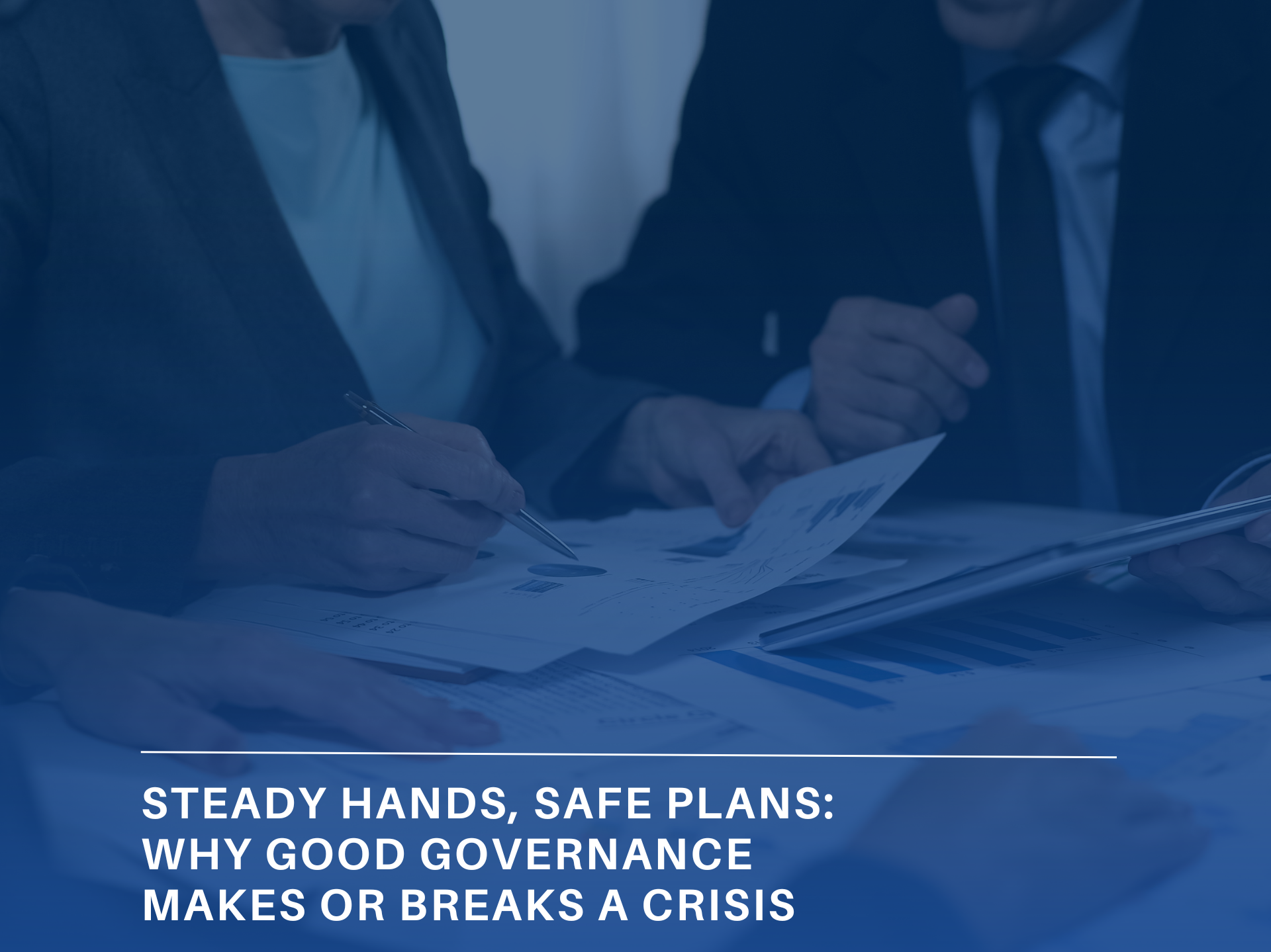 Steady Hands, Safe Plans: Why Good Governance Makes or Breaks a Crisis