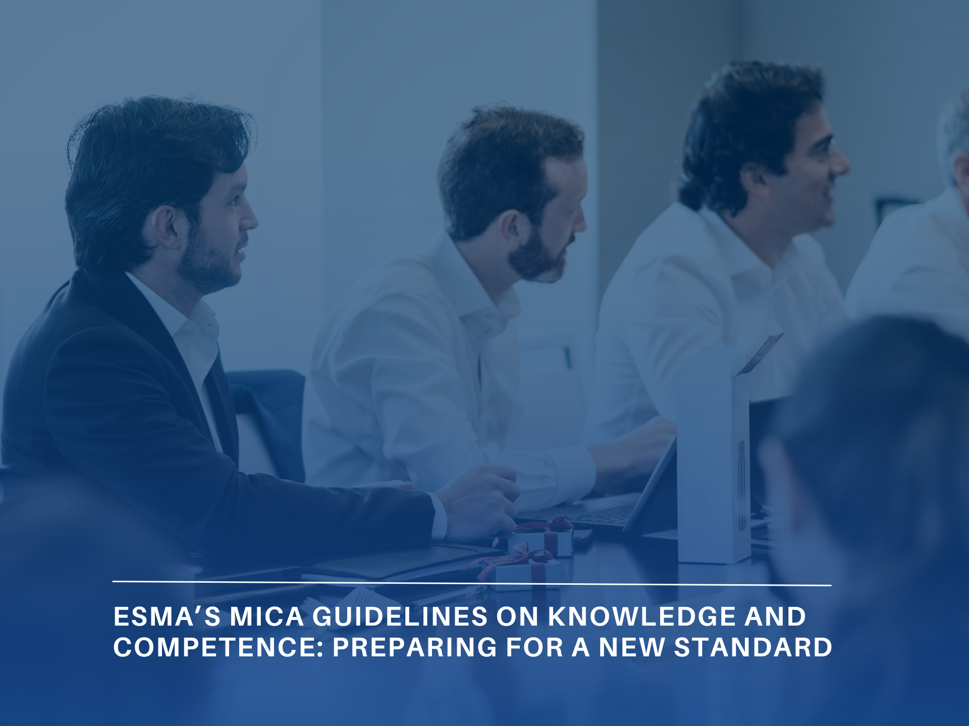 ESMA’s MiCA Guidelines on Knowledge and Competence: Preparing for a New Standard