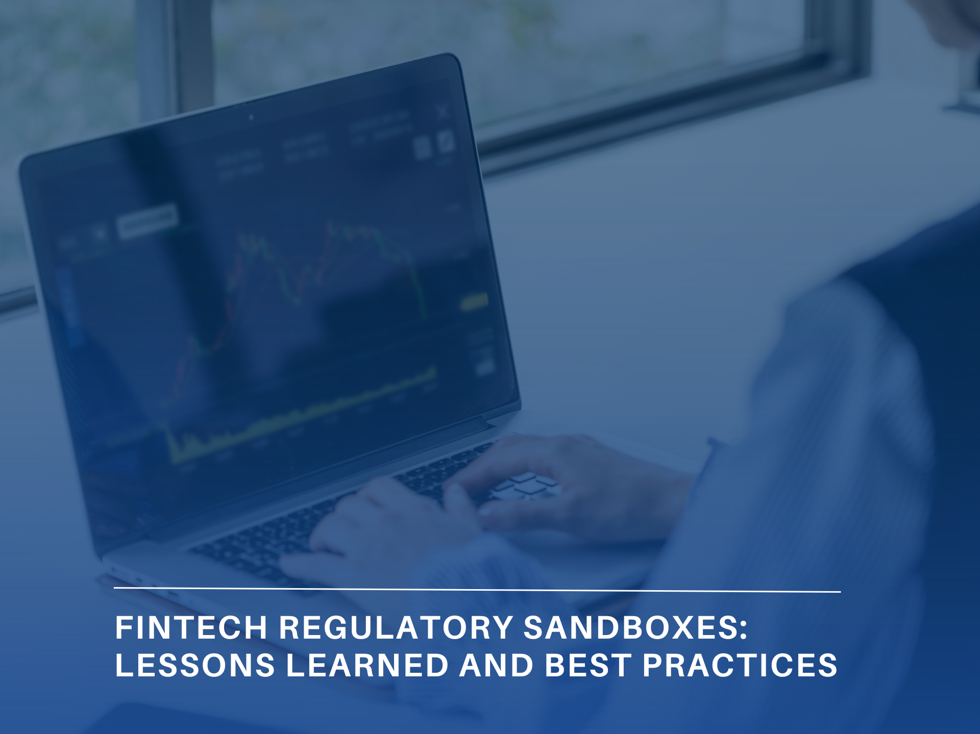 Fintech Regulatory Sandboxes: Lessons Learned and Best Practices