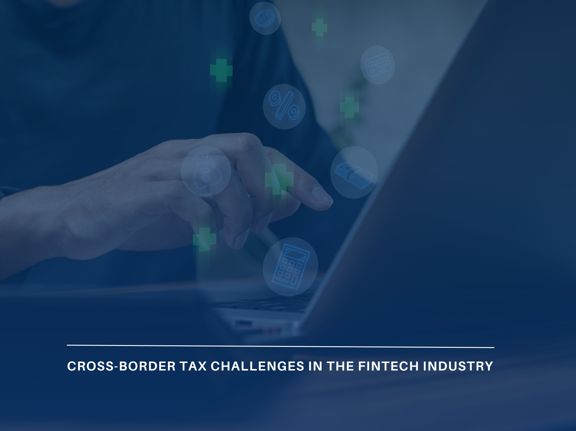 Cross-Border Tax Challenges in the Fintech Industry