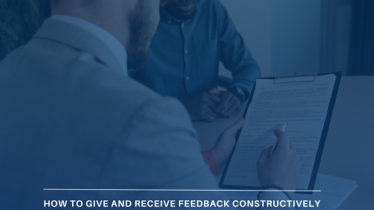 How to Give and Receive Feedback Constructively