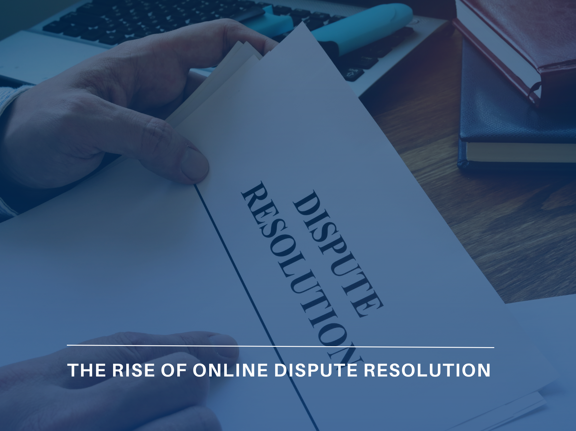The Rise of Online Dispute Resolution