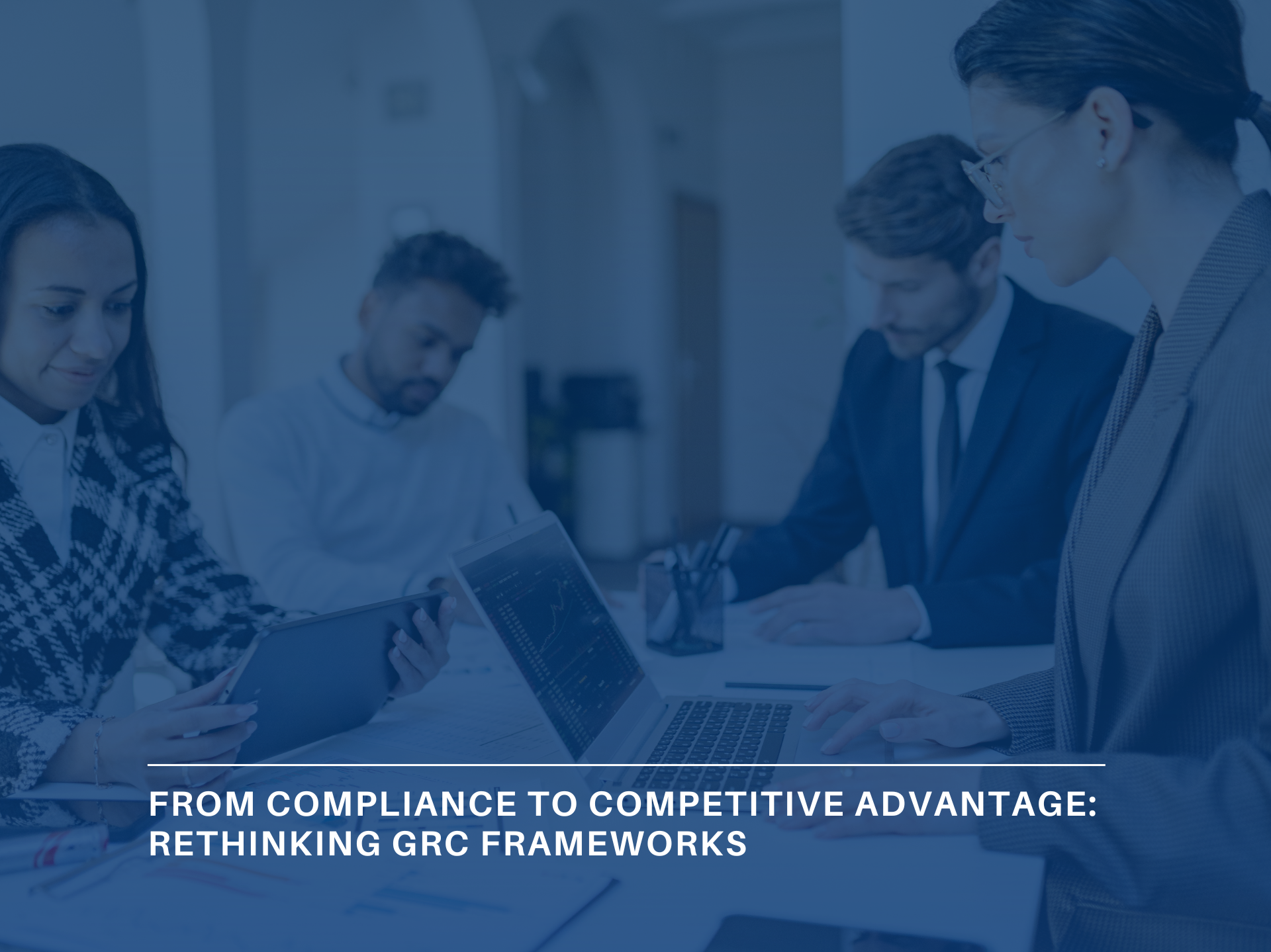 From Compliance to Competitive Advantage: Rethinking Governance, Risk and Compliance (GRC) Frameworks