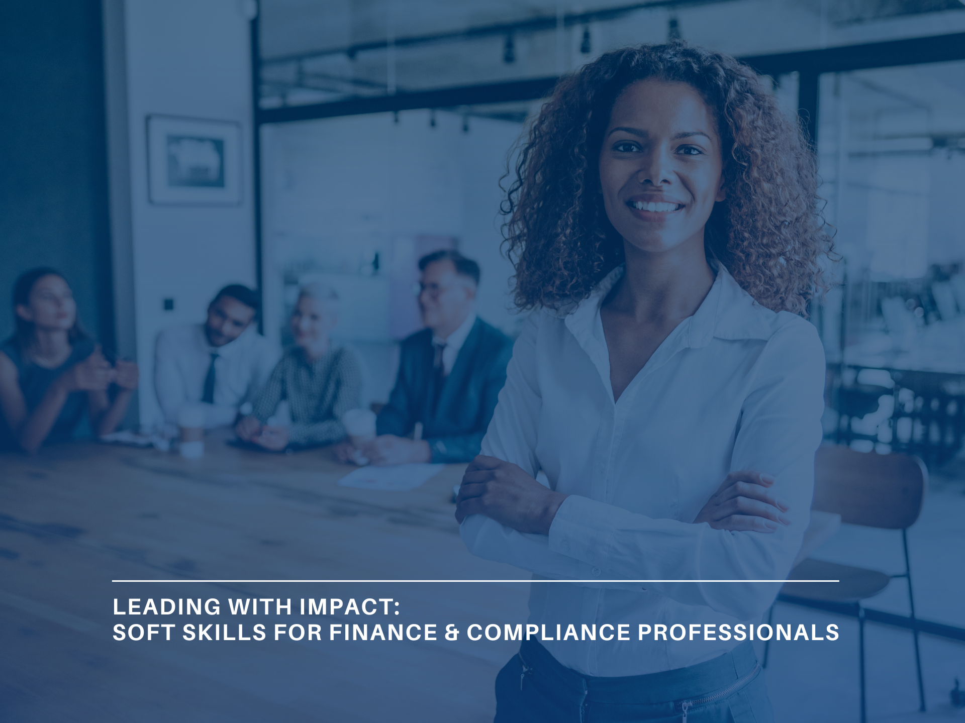 Leading with Impact: Soft Skills for Finance and Compliance Professionals