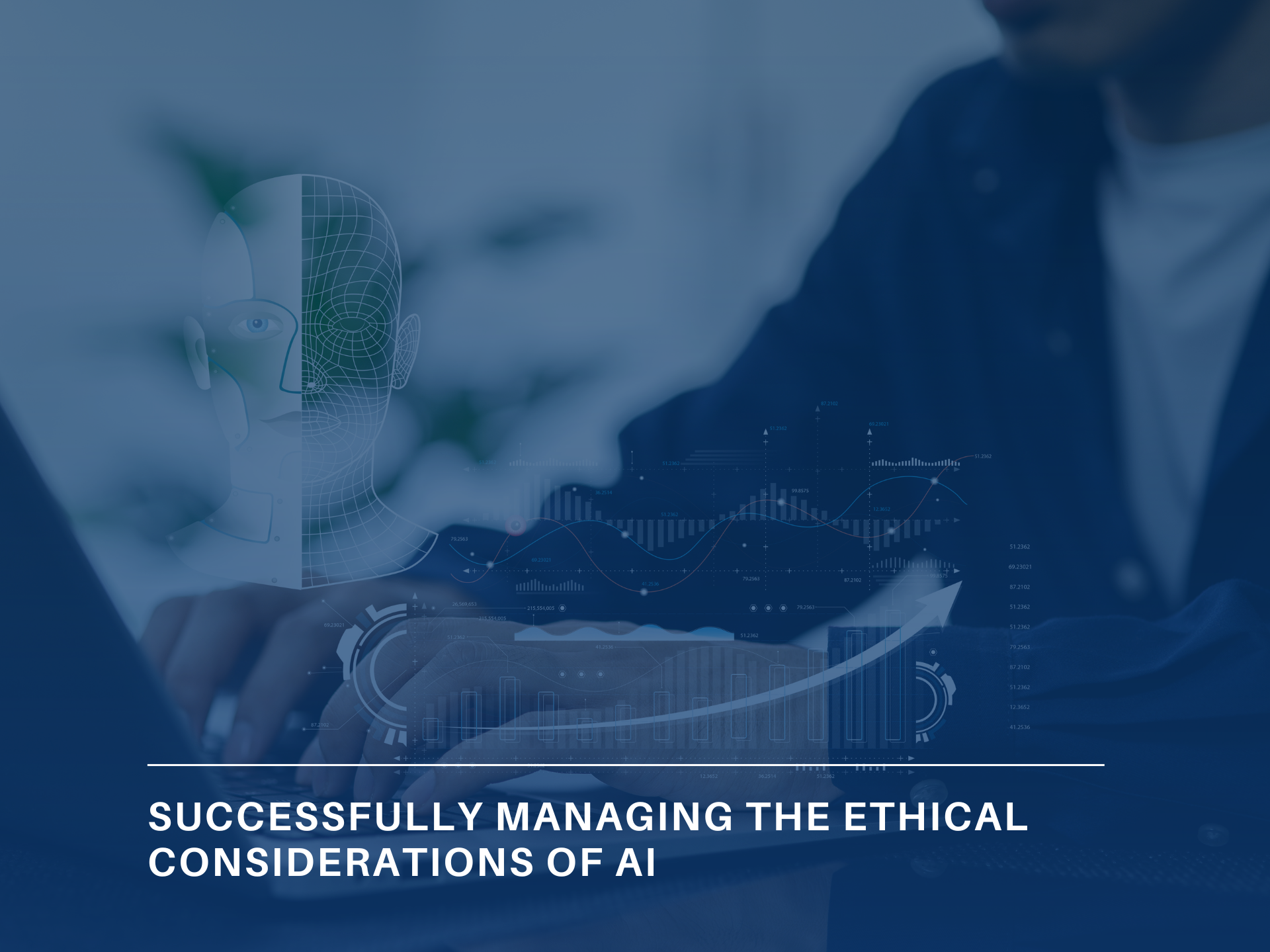Successfully Managing the Ethical Considerations of AI